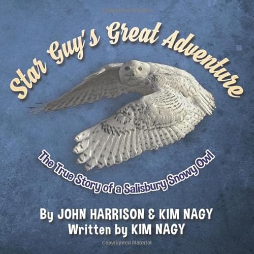 Beispielbild fr Star Guy's Great Adventure: The True Story of a Salisbury Snowy Owl (True Wildlife Adventures) zum Verkauf von SecondSale