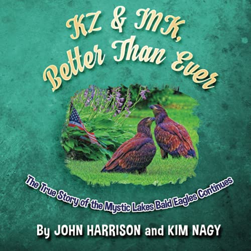 Beispielbild fr KZ & MK, Better Than Ever: The True Story of the Mystic Lakes Bald Eagles Continues (True Wildlife Adventures) zum Verkauf von Better World Books