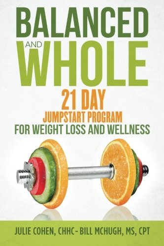 Imagen de archivo de Balanced and Whole: 21 Day Jumpstart for Weight Loss and Wellness a la venta por SecondSale