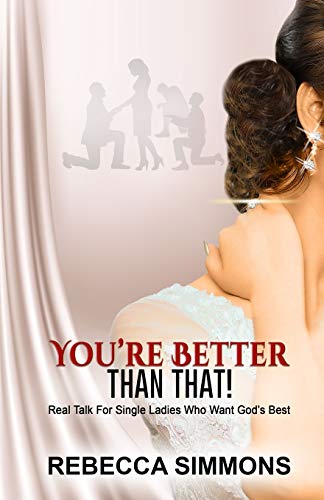 Imagen de archivo de You're Better Than That!: Real Talk For Single Ladies Who Want God's Best a la venta por Lucky's Textbooks