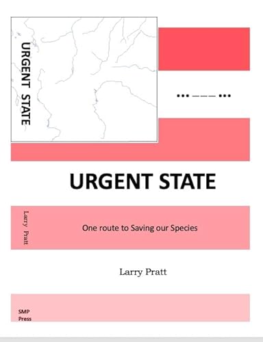 9780996385534: Urgent State: One Route to Saving our Species (Urgent series, 3)