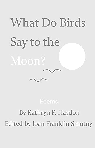 Stock image for What Do Birds Say to the Moon? for sale by SecondSale