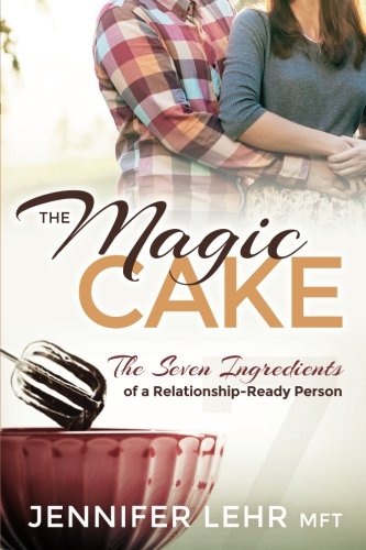 Beispielbild fr The Magic Cake : The Seven Ingredients of a Relationship-Ready Person zum Verkauf von Better World Books