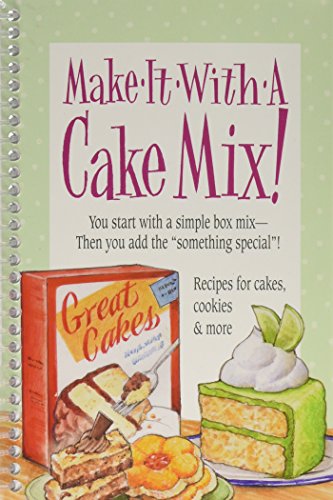 Stock image for Make It With a Cake Mix!: You Start With a Simple Box Mix - Then You Add the Something Special! for sale by SecondSale