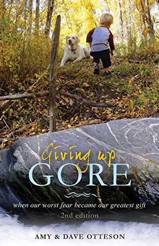 9780996386982: Giving Up Gore - 2nd edition: When Our Worst Fear Became Our Greatest Gift