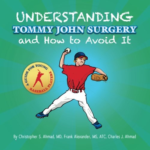 Stock image for Understanding Tommy John Surgery and How to Avoid It: A Guide for Young Baseball Players for sale by SecondSale