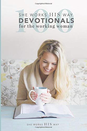 Stock image for 100 she works HIS way Devotionals for the Working Woman for sale by Front Cover Books