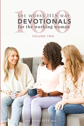 Beispielbild fr 100 She Works His Way Devotionals for the Working Woman: Volume Two (Volume 2) zum Verkauf von SecondSale