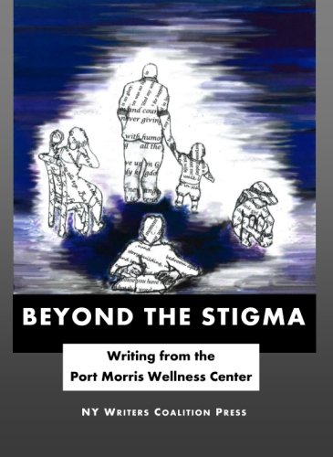 Stock image for Beyond the Stigma: Writing from the Port Morris Wellness Center for sale by Revaluation Books