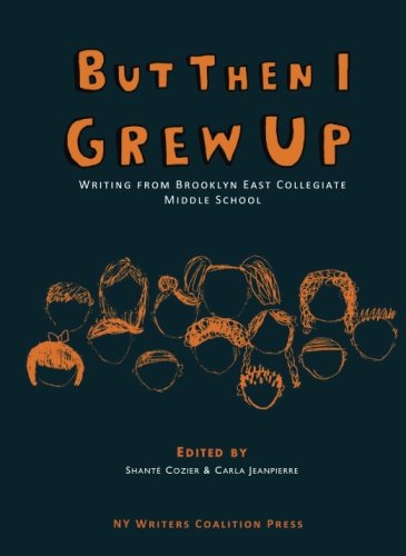 Beispielbild fr But Then I Grew Up: Writing from Brooklyn East Collegiate Middle School zum Verkauf von Best and Fastest Books