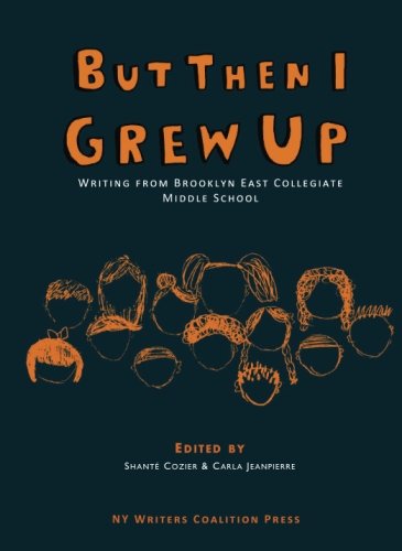 Stock image for But Then I Grew Up: Writing from Brooklyn East Collegiate Middle School for sale by Best and Fastest Books