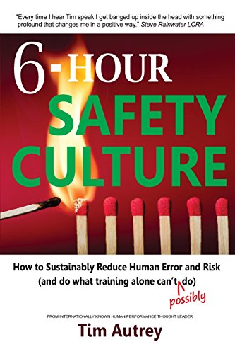 Stock image for 6-Hour Safety Culture : How to Sustainably Reduce Human Error and Risk, (and do what training alone can't (possibly) do) for sale by Better World Books