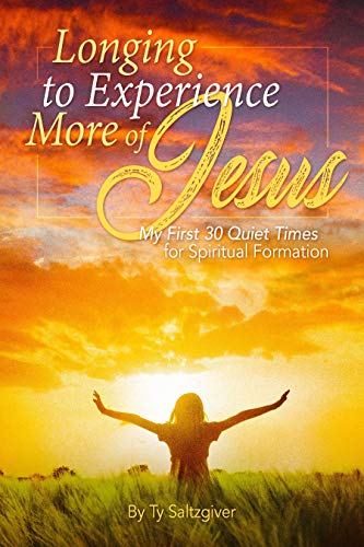 Imagen de archivo de Longing To Experience More of Jesus My First 30 Quiet Times for Spiritual Formation a la venta por Goodwill of Colorado