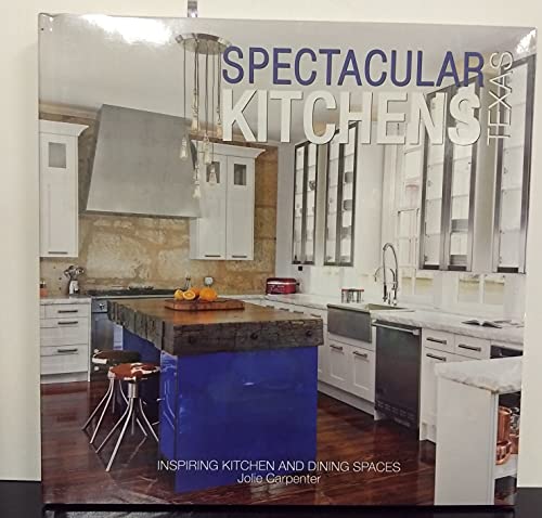 Beispielbild fr Spectacular Kitchens Texas: Inspiring Kitchens and Dining Spaces zum Verkauf von SecondSale