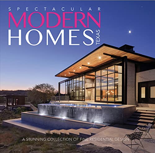 Beispielbild fr Spectacular Modern Homes of Texas: A Stunning Collection of Fine Residential Design (Spectacular book series) zum Verkauf von Books of the Smoky Mountains