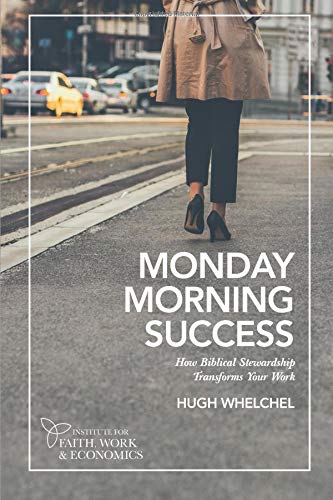 Beispielbild fr Monday Morning Success: How Biblical Stewardship Transforms Your Work zum Verkauf von Wonder Book