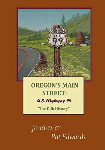 Stock image for OREGON's MAIN STREET: U. S. Highway 99 "The Folk History" for sale by Daedalus Books