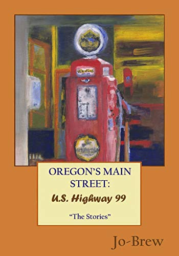 Imagen de archivo de Oregon's MAIN STREET: U. S. Highway 99 "The Stories" a la venta por Daedalus Books