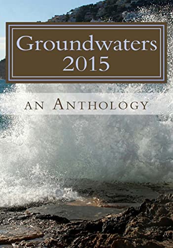 Imagen de archivo de Groundwaters 2015: An Anthology a la venta por Lucky's Textbooks