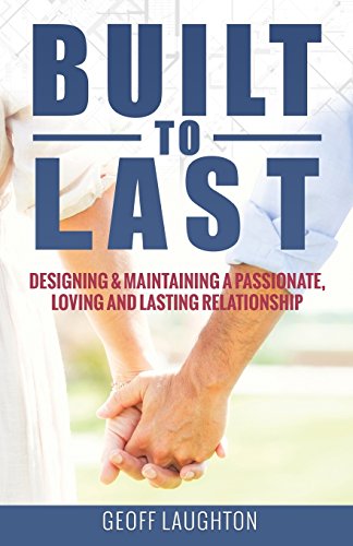 Stock image for Built To Last:: Designing & Maintaining a Passionate, Loving and Lasting Relationship for sale by SecondSale