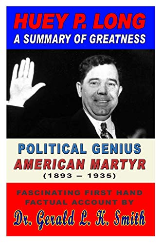 Beispielbild fr Huey P. Long A Summary Of Greatness, Political Genius, American Martyr zum Verkauf von WorldofBooks