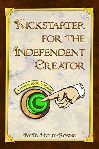 Stock image for Kickstarter for the Independent Creator: A Practical and Informative Guide To Crowdfunding for sale by GF Books, Inc.