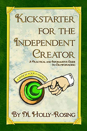 Stock image for Kickstarter for the Independent Creator - Second Edition: A Practical and Informative Guide to Crowdfunding for sale by Goodwill of Colorado