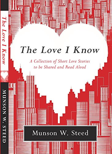 9780996429306: The Love I Know: A Collection of Love Stories to be Shared and Read Aloud