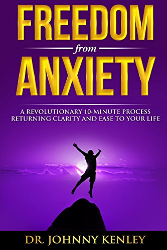 Beispielbild fr Freedom from Anxiety: A Revolutionary 10-Minute Process Returning Clarity and E zum Verkauf von Nathan Groninger