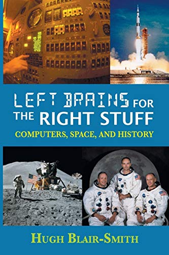 9780996434539: Left Brains for the Right Stuff: Computers, Space, and History