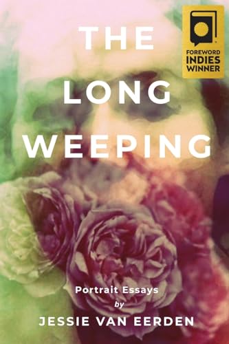 Stock image for The Long Weeping: Portrait Essays for sale by California Books