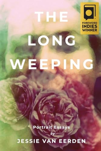 9780996439756: The Long Weeping: Portrait Essays