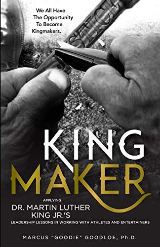 9780996446709: King Maker: Applying Dr. Martin Luther King Jr.'s Leadership Lessons in Working with Athletes and Entertainers