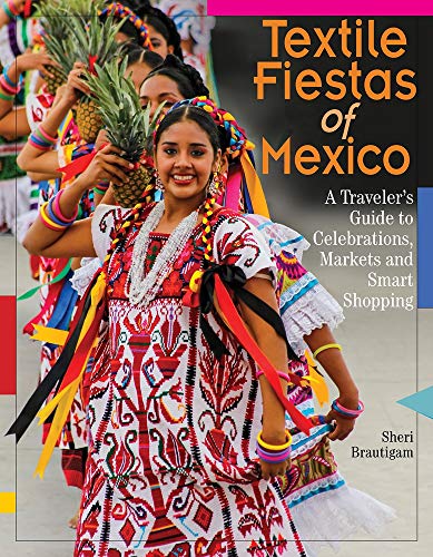 Beispielbild fr Textile Fiestas of Mexico A Traveler's Guide to Celebrations, Markets and Smart Shopping zum Verkauf von PBShop.store US