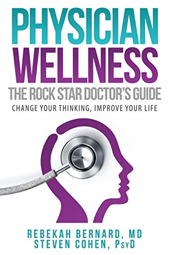 Stock image for Physician Wellness: The Rock Star Doctor's Guide: Change Your Thinking, Improve Your Life (Rock Star Doctor Series) for sale by SecondSale