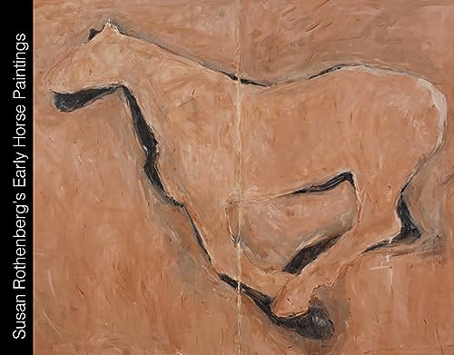 Stock image for Susan Rothenberg s Early Horse Paintings: On Both Sides of My Line for sale by ANARTIST