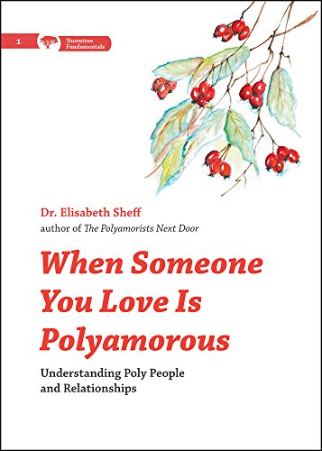 Stock image for When Someone You Love Is Polyamorous: Understanding Poly People and Relationships (Thorntree Fundamentals) for sale by SecondSale