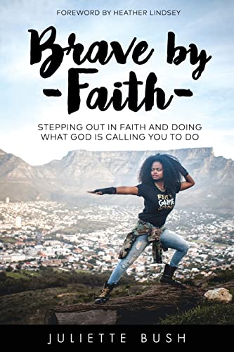 Stock image for Brave by Faith: Stepping Out In Faith And Doing What God is Calling You To Do for sale by GF Books, Inc.