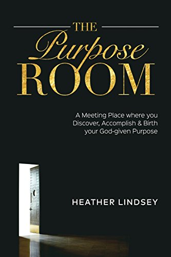 Beispielbild fr The Purpose Room: A Meeting Place Where You Discover, Birth and Accomplish Your God-Given Purpose zum Verkauf von Better World Books