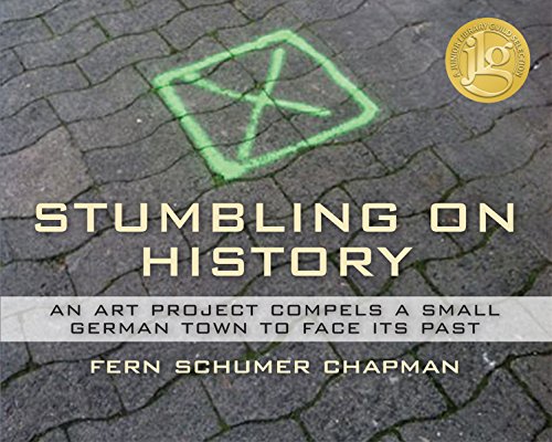 Stock image for Stumbling On History: An Art Project Compels A Small German Town to Face its Past for sale by HPB-Diamond