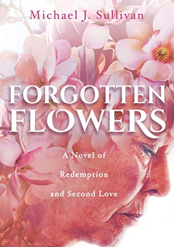 Stock image for Forgotten Flowers : A Story of Redemption and Second Love for sale by Better World Books: West