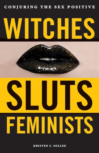 Beispielbild fr Witches, Sluts, Feminists: Conjuring the Sex Positive zum Verkauf von WorldofBooks