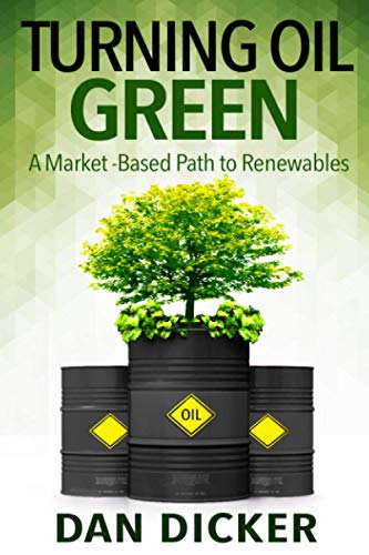 Stock image for Turning Oil Green : A Market-Based Path to Renewables for sale by Better World Books