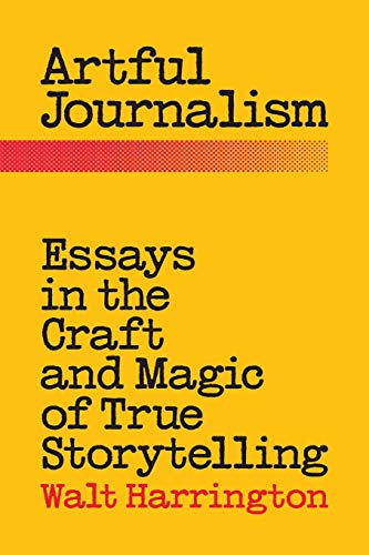 9780996490115: Artful Journalism: Essays in the Craft and Magic of True Storytelling