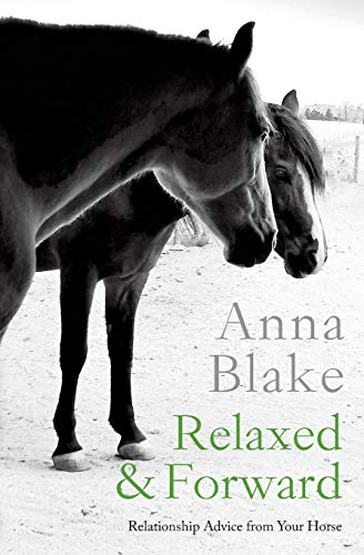 Imagen de archivo de Relaxed & Forward: Relationship Advice From Your Horse a la venta por ThriftBooks-Dallas