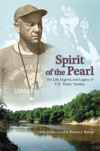 Stock image for Spirit of the Pearl: The Life, Legend, and Legacy of T. D. "Dobie" Holden for sale by Revaluation Books