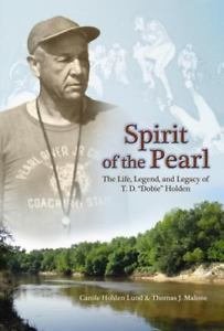 Beispielbild fr Spirit of the Pearl: The Life, Legend, and Legacy of T.D. 'Dobie' Holden zum Verkauf von Burke's Book Store