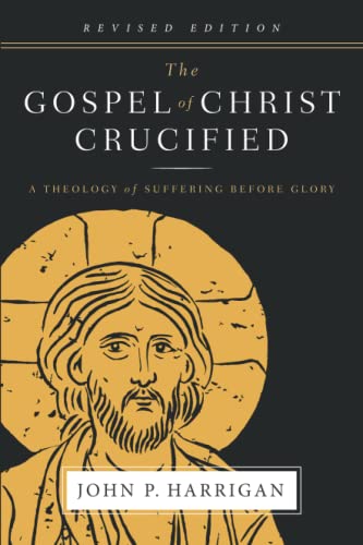 Stock image for The Gospel of Christ Crucified: A Theology of Suffering before Glory for sale by Chiron Media