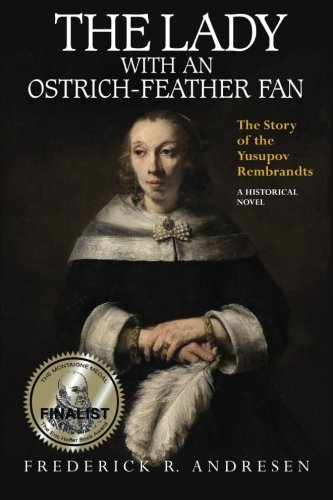 Imagen de archivo de The Lady with an Ostrich-Feather Fan : The Story of the Yusupov Rembrandts a la venta por Better World Books