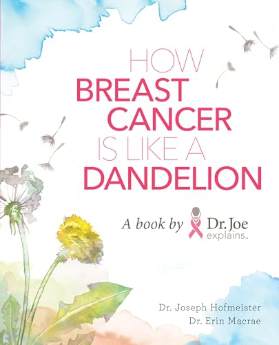 Stock image for How Breast Cancer is Like a Dandelion: Learn the language of breast cancer and find your confidence. for sale by Books of the Smoky Mountains